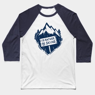 I´d rather be skiing - Funny Winter and Skiing Gifts Baseball T-Shirt